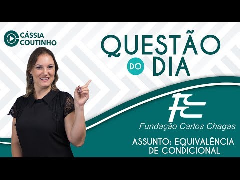 Questão do Dia - FCC - Lógica Proposicional – Equivalência de Condicional