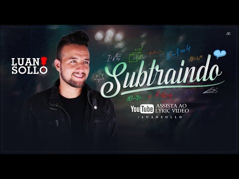 Luan Sollo - Subtraindo (Lyric Vídeo)