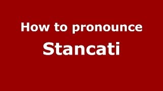 How to pronounce Stancati