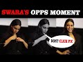 OPPS Swara Bhaskar Most Embrassing Most Or Can Say Swara A Attention Seeker