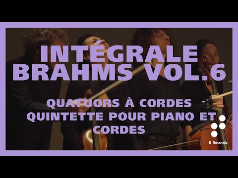Intégrale Brahms vol.6 - Quatuors à cordes, quintette pour piano et cordes - trailer • B Records