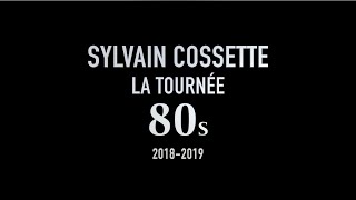 Sylvain Cossette - La Tournée 80s (2018-2019)