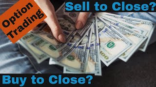 Option Trading Sell to Close & Buy to Close