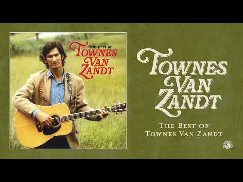 Townes Van Zandt - The Best of Townes Van Zandt (Official Full Album Stream)