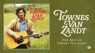 Townes Van Zandt - The Best of Townes Van Zandt (Official Full Album Stream)