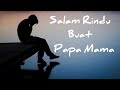 Salam Rindu Buat Papa Mama Cici Marissa