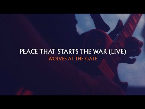 Wolves At The Gate - Peace That Starts The War (Live)