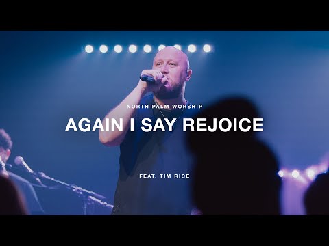 Again I Say Rejoice by Israel Houghton (Feat. Tim Rice) | North Palm Worship