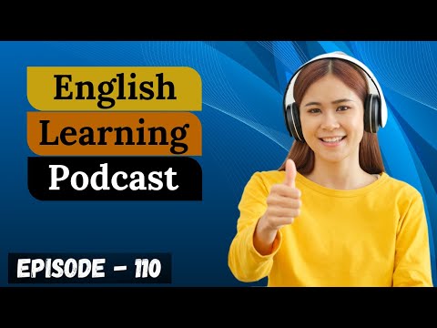 English Learning Podcast Conversation Episode 110 ( Intermediate Level )