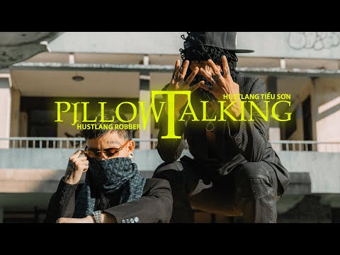 Hustlang Robber & Hustlang Tiểu Sơn - PILLOW TALKING (Official MV)