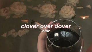 &#39;clover over dover&#39; by blur (lyrics)