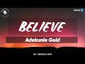 Adekunle Gold - Believe Lyrics