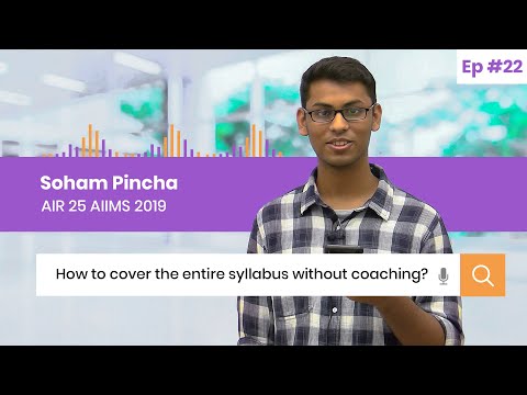 How to Cover the Syllabus Without Coaching? Unfiltered Opinions by Soham Pincha AIR 25 AIIMS 2019