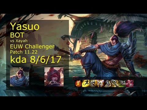 Yasuo Bot vs Xayah - EUW Challenger 8/6/17 Patch 11.22 Gameplay