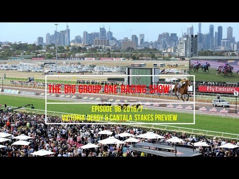Victoria Derby & Cantala Stakes Preview - The Big Group One Racing Show 2016/17 - Episode 9B
