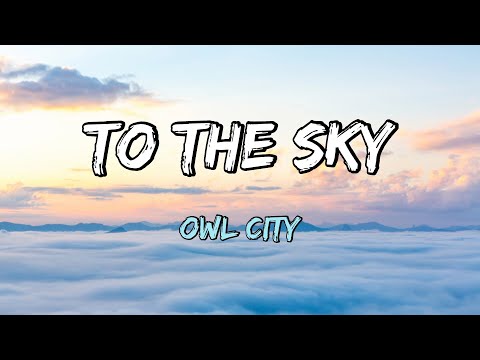 Owl City - To The Sky (Lyrics)