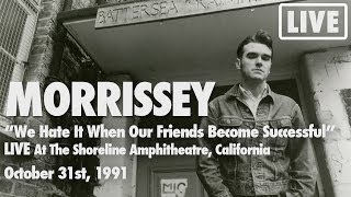 Morrissey - &quot;We Hate It When Our Friends Become Successful&quot; LIVE (Official)