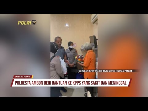 POLRESTA AMBON BERI BANTUAN KPPS SAKIT DAN MENINGGAL