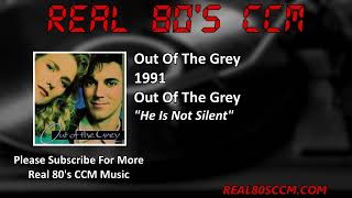 Out Of The Grey - He Is Not Silent