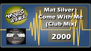 Mat Silver - Come With Me (Club Mix) - 2000