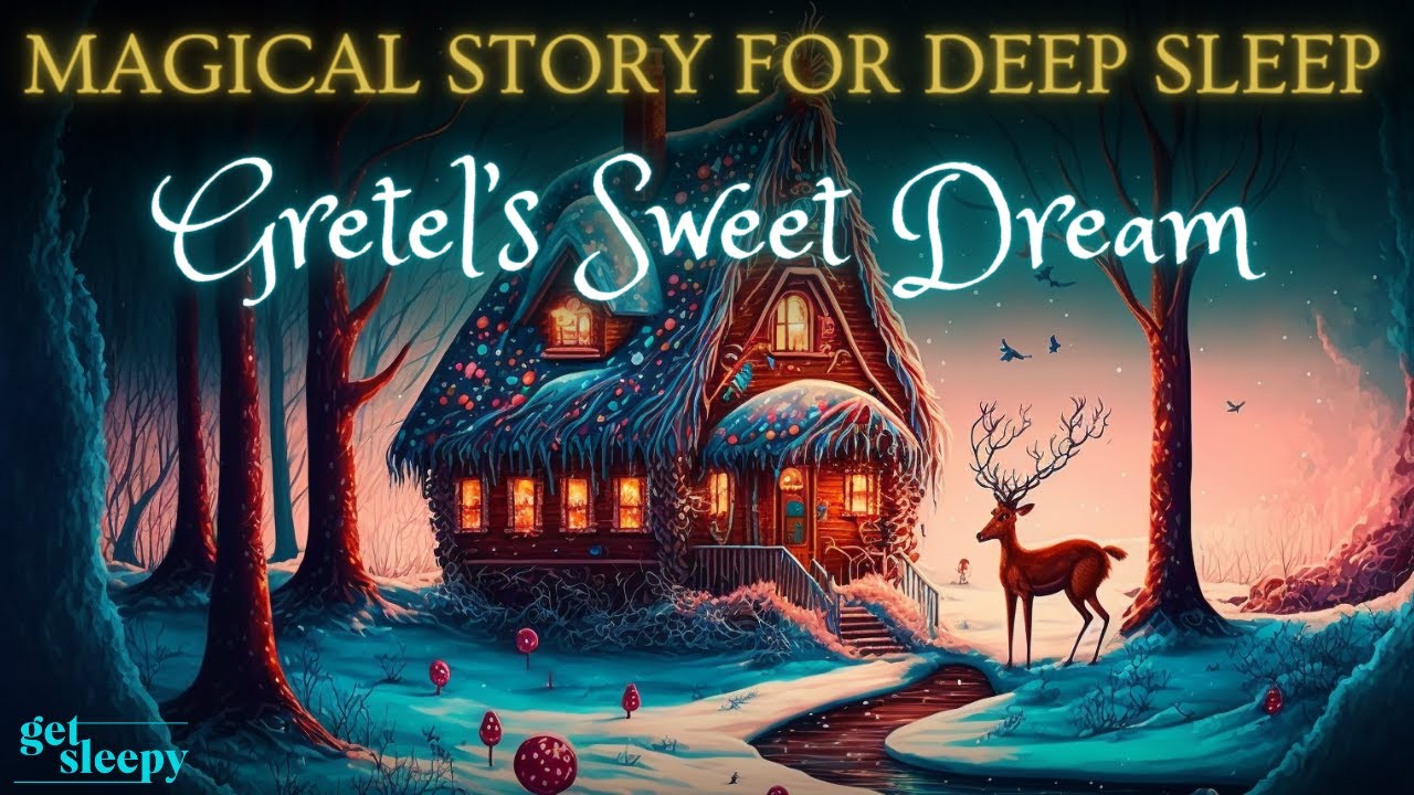 Classic Fairytale for Sleep | Gretel's Sweet Dream | Fairytale Bedtime Story