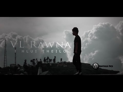 VL Rawna - I hlui thei lo (Official Music Video)