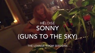 Sonny (Guns To The Sky) - Héloise