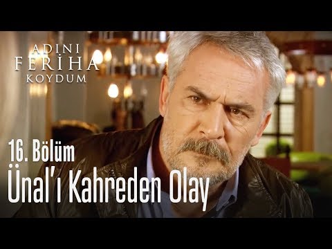 Ünal'ı kahreden olay - Adını Feriha Koydum 16. Bölüm