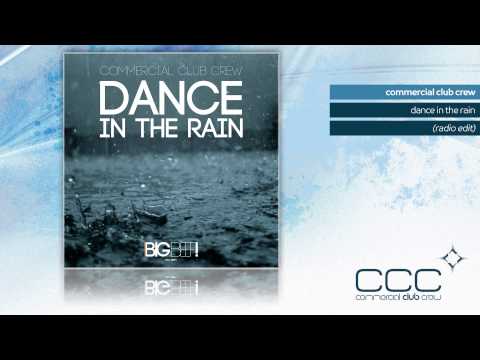 Commercial Club Crew - Dance In The Rain (Radio Edit
