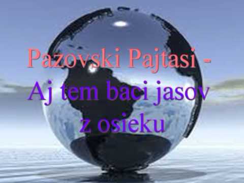 Pazovski Pajtasi - Aj tem baci jasov z osieku
