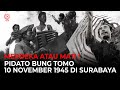 PIDATO BUNG TOMO 10 NOVEMBER 1945 DI SURABAYA JAWABAN PEMUDA SURABAYA KEPADA TENTARA INGGRIS