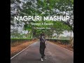 Nagpuri Mashup Cover Slowed X Reverb Nagpuri Song Lofi Version