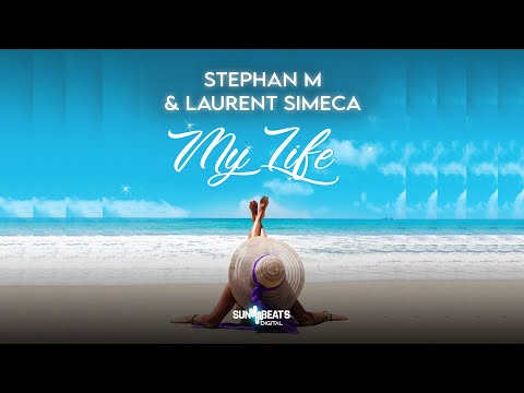Stephan M & Laurent Simeca - My Life (Original Mix)