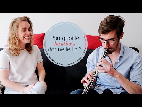 Instrument #16 : LE HAUTBOIS + DIY anche [Pourquoi le hautbois donne le La ?]