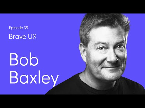 Brave UX: Bob Baxley - Design is Much More than a Job - YouTube