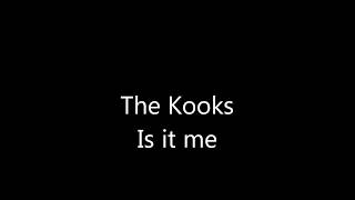 The Kooks-Is it me