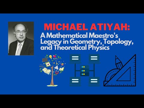 Michael Atiyah: A Mathematical Maestro's Legacy in Geometry, Topology, and Theoretical Physics