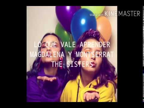 Magdalena y Montserrat The sisters- Lo que vale aprender (letra)