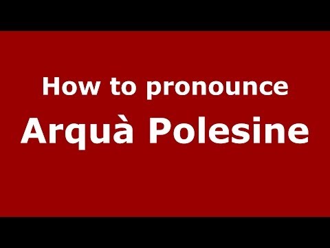 How to pronounce Arquà Polesine (Italian/Italy) - PronounceNames.com