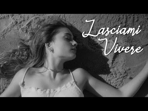 Lasciami Vivere (MUSIC SHORT FILM) con Chiara Adamuccio