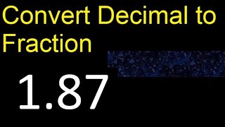Convert 1.87 to fraction . How to convert decimals to fractions . convert decimal 1,87