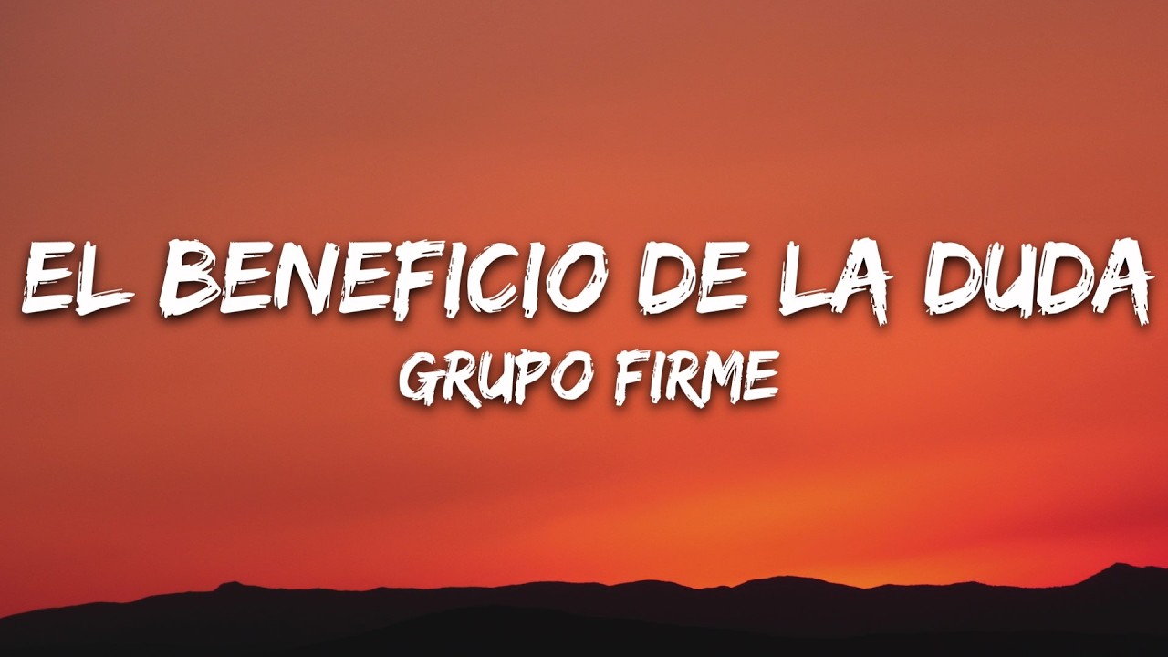 Grupo Firme - El Beneficio De La Duda (Letra/Lyrics)
