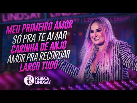 Rebeca Lindsay - Meu Primeiro Amor/ Só Pra Te Amar/ Carinha de Anjo/ Amor Pra Recordar/ Largo Tudo
