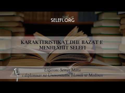 Karakteristikat dhe bazat e menhexhit selefi - Servet  Mata