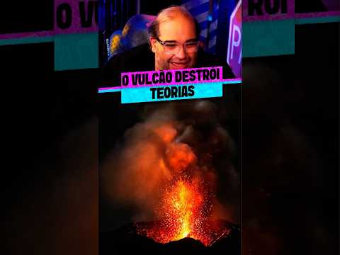 VULCÃO DESTRÓI A TEORIA DA TERRA PLANA