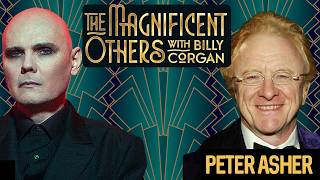 Peter Asher | The Magnificent Others with Billy Corgan