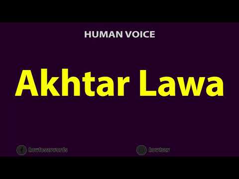 How to Pronounce Akhtar Lawa