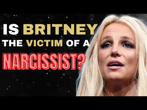 Is Britney Spears a Victim of a Narcissist? (And What is a Conservatorship?)