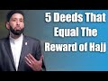 5 Deeds That Equal The Reward Of Hajj Dr Omar Suleiman