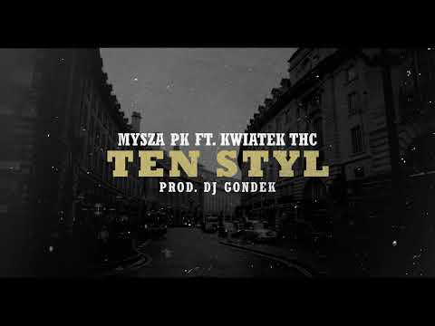 Mysza PK ft. Kwiatek THC - TEN STYL / prod. DJ Gondek